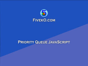 Priority Queue in JavaScript - Fiveko